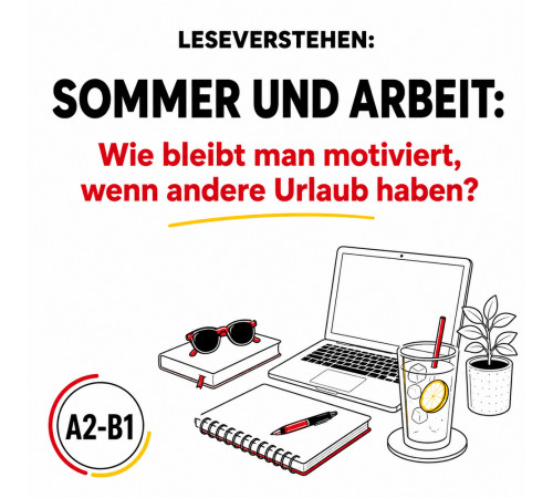 Текст на тему: "Sommer und Arbeit: Wie bleibt man motiviert, wenn andere Urlaub haben?"