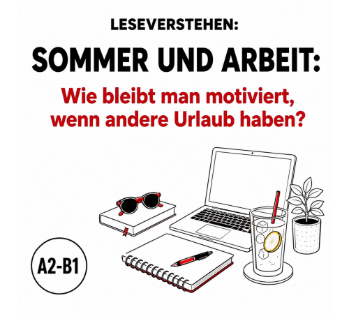Текст на тему: "Sommer und Arbeit: Wie bleibt man motiviert, wenn andere Urlaub haben?"