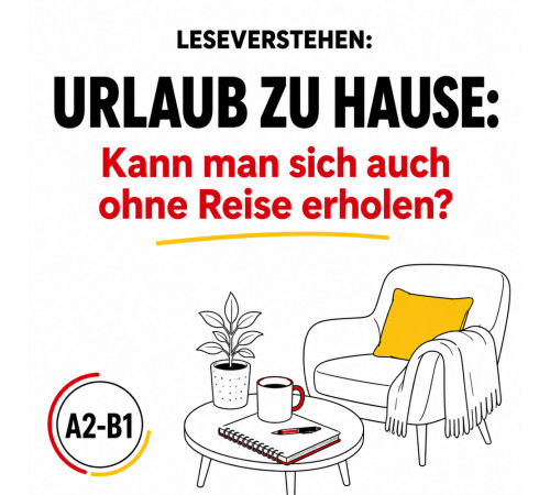 Текст на тему: "Urlaub zu Hause: Kann man sich auch ohne Reise erholen?"
