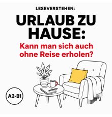 Leseverstehen Deutsch A2–B1: Urlaub zu Hause