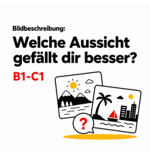 Bildbeschreibung: Welche Aussicht gefällt dir besser? B1-C1