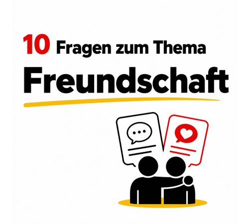 10 Fragen zum Thema "Freundschaft"