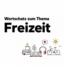 Wortschatz zum Thema "Freizeit" A2+/B1